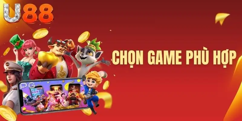 Chọn game phù hợp